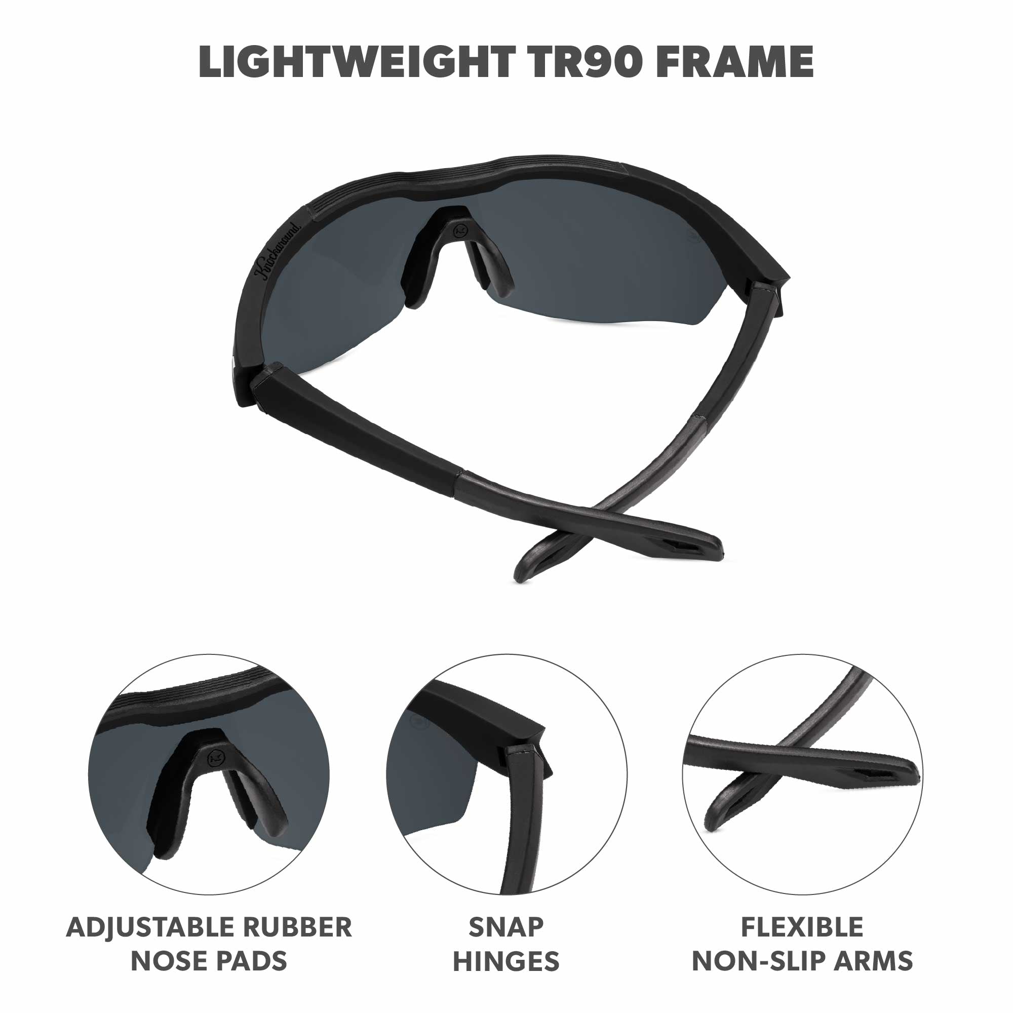 Lightweight TR90 frame. Adjustable rubber nose pads. Snap hinges Flexible non-slip arms. Photo features Black on Black Kinetics Sunglasses and details of the highlighted parts of the frame.