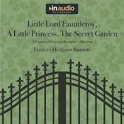 Відарыс значка "Little Lord Fauntleroy, A Little Princess, The Secret Garden: A Frances Hodgson Burnett Collection"
