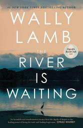 Slika ikone The River Is Waiting (Oprah's Book Club): A Novel