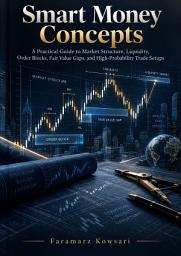 Значок приложения "Smart Money Concepts: A Practical Guide to Market Structure, Liquidity, Order Blocks, Fair Value Gaps, and High-Probability Trade Setups"