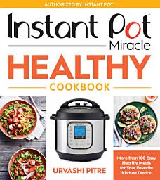 Imagen de ícono de Instant Pot Miracle Healthy Cookbook: More than 100 Easy Healthy Meals for Your Favorite Kitchen Device