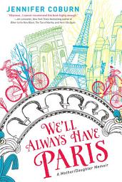 Значок приложения "We'll Always Have Paris: A Mother/Daughter Memoir"