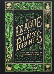 Imaginea pictogramei The League of Lady Poisoners: Illustrated True Stories of Dangerous Women