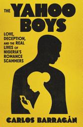 Значок приложения "The Yahoo Boys: Love, Deception, and the Real Lives of Nigeria's Romance Scammers"