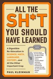Значок приложения "All the Sh*t You Should Have Learned: A Digestible Re-Education in Science, Math, Language, History...and All the Other Important Crap"