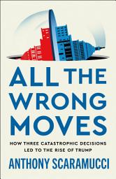 Значок приложения "All the Wrong Moves: How Three Catastrophic Decisions Led to the Rise of Trump"