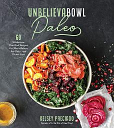 Imagen de ícono de Unbelievabowl Paleo: 60 Wholesome One-Dish Recipes You Won't Believe Are Dairy- and Gluten-Free