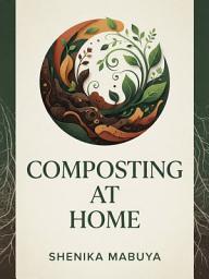 आइकनको फोटो Composting at Home: Turn Kitchen Waste into Garden Gold
