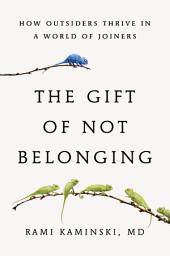 Значок приложения "The Gift of Not Belonging: How Outsiders Thrive in a World of Joiners"