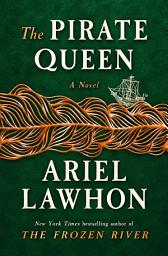 Slika ikone The Pirate Queen: A Novel From the New York Times bestselling author of The Frozen River: A sweeping historical adventure